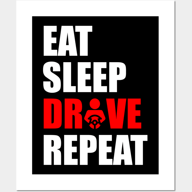 Eat sleep drive repeat Wall Art by Typography Dose